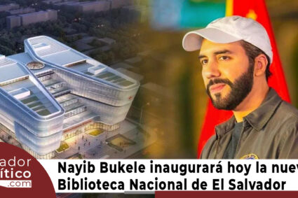 Nayib Bukele inaugurará hoy la nueva Biblioteca Nacional de El Salvador